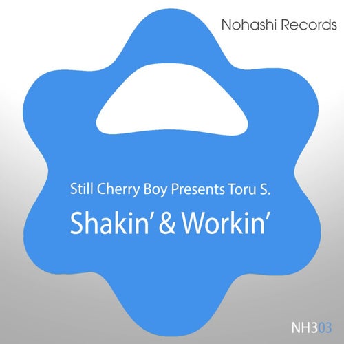 Toru S., Still Cherry Boy - Shakin' & Workin' [NOHA223303]